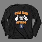 This Dad Loves His Houston Astros 4 Long Sleeves.jpg