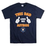 This Dad Loves His Houston Astros T Shirt 7.jpg