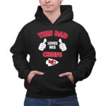 This Dad Loves His Kansas City Chiefs Shirt 2 Hoodie.jpg