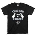 This Dad Loves His Las Vegas Raiders Shirt T Shirt 6.jpg