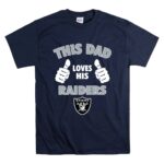 This Dad Loves His Las Vegas Raiders Shirt T Shirt 7.jpg