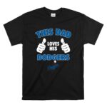 This Dad Loves His Los Angeles Dodgers T Shirt 6.jpg