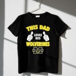 This Dad Loves His Michigan Wolverines 1 T Shirt.jpg