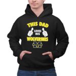 This Dad Loves His Michigan Wolverines 2 Hoodie.jpg