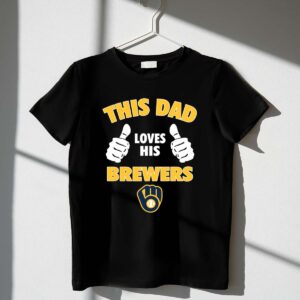 This Dad Loves His Milwaukee Brewers 1 T Shirt.jpg