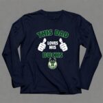 This Dad Loves His Milwaukee Bucks 6 Long Sleeves.jpg