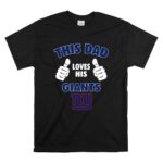 This Dad Loves His New York Giants Shirt T Shirt 6.jpg