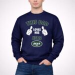 This Dad Loves His New York Jets Shirt 3 Sweatshirt.jpg