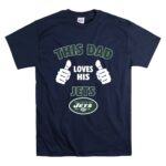 This Dad Loves His New York Jets Shirt T Shirt 7.jpg