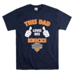 This Dad Loves His New York Knicks T Shirt 7.jpg