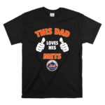 This Dad Loves His New York Mets T Shirt 6.jpg