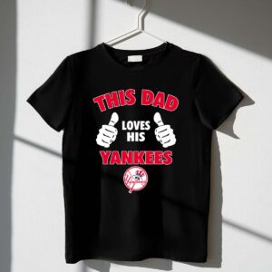 This Dad Loves His New York Yankees 1 T Shirt.jpg