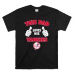 This Dad Loves His New York Yankees T Shirt 6.jpg