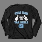 This Dad Loves His North Carolina Tar Heels 4 Long Sleeves.jpg