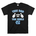 This Dad Loves His North Carolina Tar Heels T Shirt 6.jpg