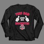 This Dad Loves His Ohio State Buckeyes 4 Long Sleeves.jpg