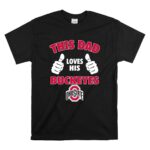 This Dad Loves His Ohio State Buckeyes T Shirt 6.jpg