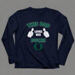 This Dad Loves His Oregon Ducks 6 Long Sleeves.jpg