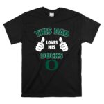This Dad Loves His Oregon Ducks T Shirt 6.jpg