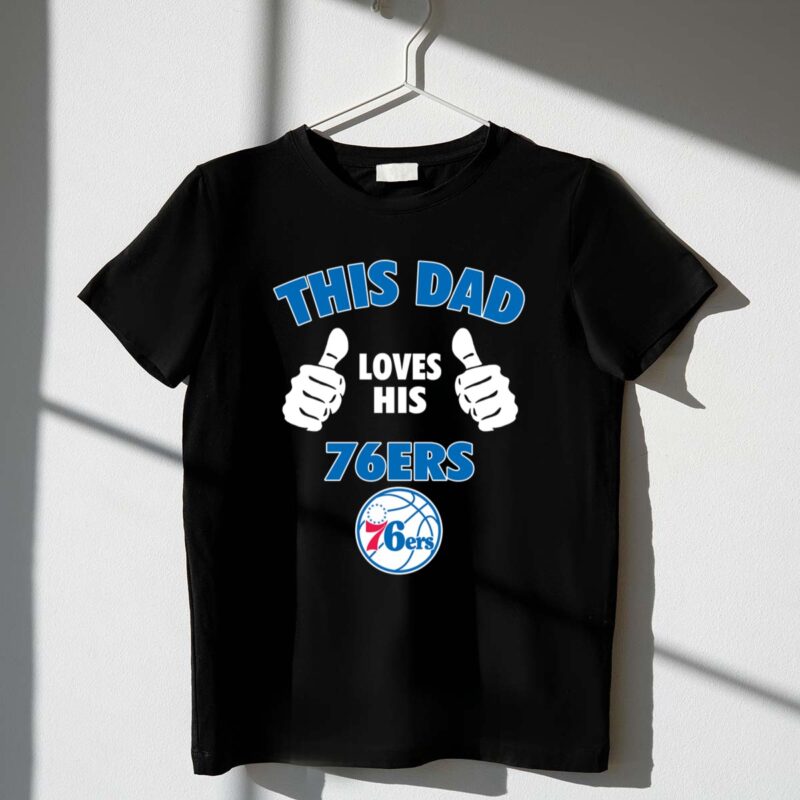 This Dad Loves His Philadelphia 76ers 1 T Shirt.jpg