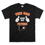 This Dad Loves His Philadelphia Flyers T Shirt 6.jpg
