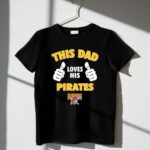 This Dad Loves His Pittsburgh Pirates 1 T Shirt.jpg