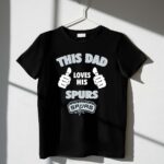 This Dad Loves His San Antonio Spurs 1 T Shirt.jpg