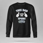 This Dad Loves His San Antonio Spurs 9 Sweatshirt.jpg