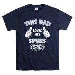 This Dad Loves His San Antonio Spurs T Shirt 7.jpg