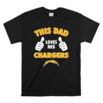 This Dad Loves His San Diego Chargers Shirt T Shirt 6.jpg