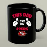 This Dad Loves His San Francisco 49ers 1 mug.jpg