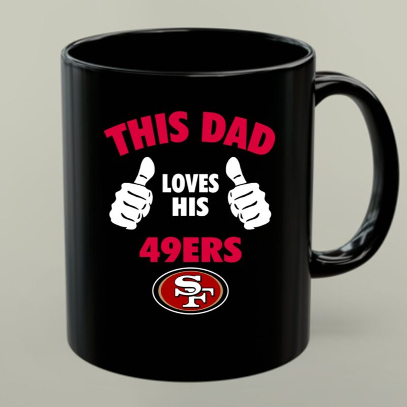 This Dad Loves His San Francisco 49ers 1 mug.jpg