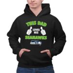 This Dad Loves His Seattle Seahawks Shirt 2 Hoodie.jpg