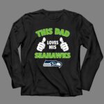 This Dad Loves His Seattle Seahawks Shirt 4 Long Sleeves.jpg