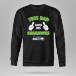 This Dad Loves His Seattle Seahawks Shirt 9 Sweatshirt.jpg