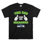 This Dad Loves His Seattle Seahawks Shirt T Shirt 6.jpg