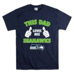 This Dad Loves His Seattle Seahawks Shirt T Shirt 7.jpg