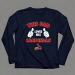 This Dad Loves His St Louis Cardinals 6 Long Sleeves.jpg