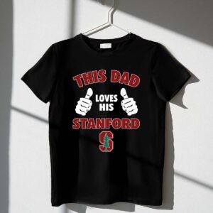This Dad Loves His Stanford University 1 T Shirt.jpg
