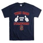 This Dad Loves His Stanford University T Shirt 7.jpg