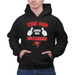 This Dad Loves His Tampa Bay Buccaneers 2 Hoodie.jpg