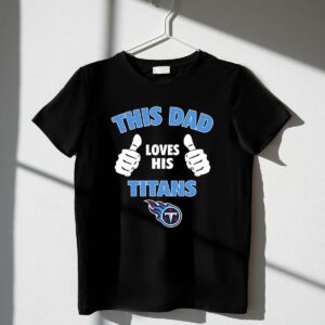 This Dad Loves His Tennessee Titans 1 T Shirt.jpg