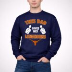 This Dad Loves His Texas Longhorns 3 Sweatshirt.jpg