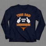 This Dad Loves His Texas Longhorns 6 Long Sleeves.jpg