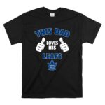 This Dad Loves His Toronto Maple Leafs T Shirt 6.jpg