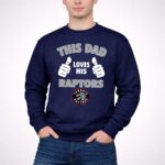 This Dad Loves His Toronto Raptors 3 Sweatshirt.jpg