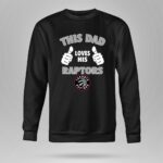 This Dad Loves His Toronto Raptors 9 Sweatshirt.jpg