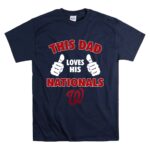 This Dad Loves His Washington Nationals T Shirt 7.jpg