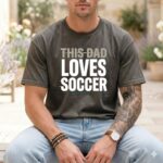 This Dad Loves Soccer Comfort Colors T Shirt 4.jpg