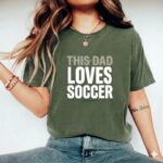 This Dad Loves Soccer Comfort Colors T Shirt 9.jpg